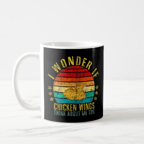 I Wonder If Chicken Wings Think About Me Too Retro Coffee Mug