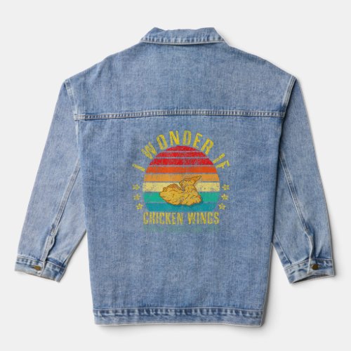 I Wonder If Chicken Wings Think About Me Too Retro Denim Jacket