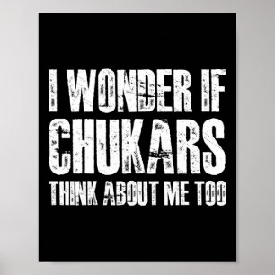 I Wonder If Chukars Think About Me Too Funny Chuka Poster
