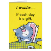 I wonder...if each day is a gift... (Front)