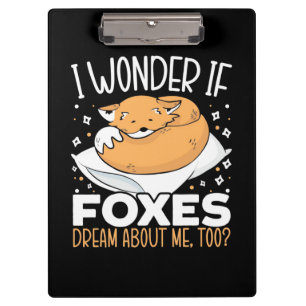 I Wonder If Foxes Dream About Me Clipboard