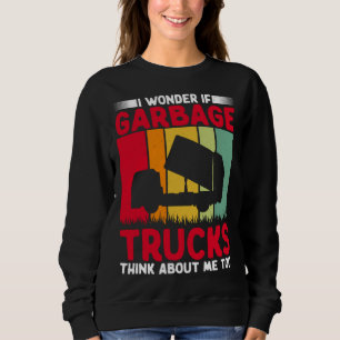 I Wonder If Garbage Trucks Think About Me Too Retr Sweatshirt
