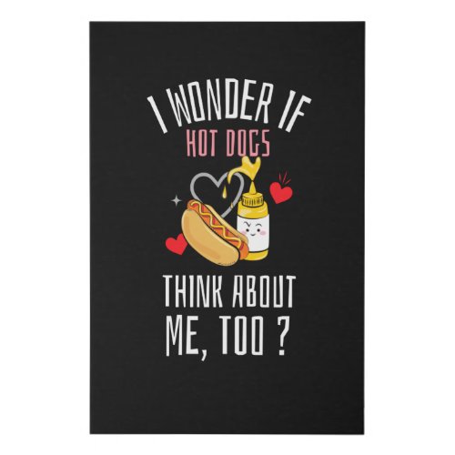 I Wonder If Hot Dogs Think About Me Too Faux Canvas Print