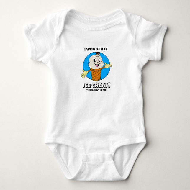 I Wonder If Ice Cream Thinks About Me Too Baby Bodysuit (Front)