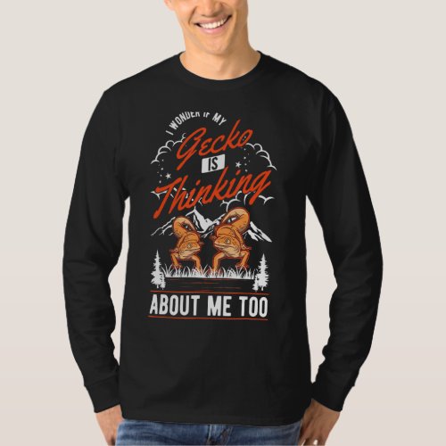 I Wonder If My Gecko Is Thinking About Me Too Geck T_Shirt