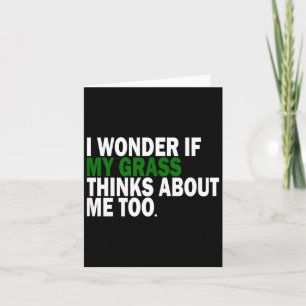 I Wonder If My Gr Thinks About Me Too Funny Plant  Card