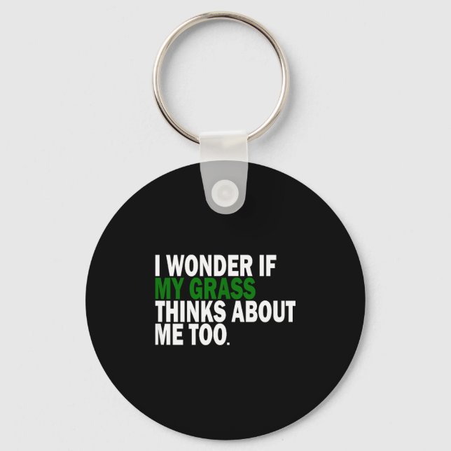 I Wonder If My Gr Thinks About Me Too Funny Plant  Keychain (Front)
