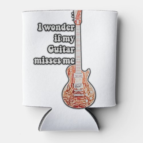 I wonder if my guitar misses me funny quote can cooler
