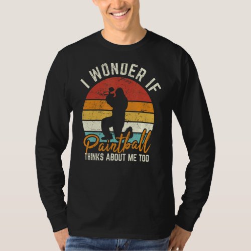 I Wonder If Paintball Thinks About Me Too  Paintba T_Shirt