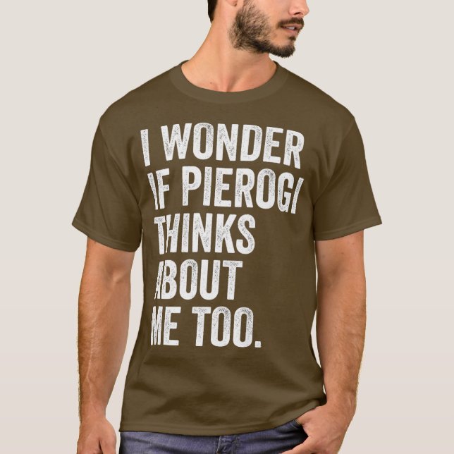 I Wonder If Pierogi Thinks About Me Too Dumpling T-Shirt (Front)