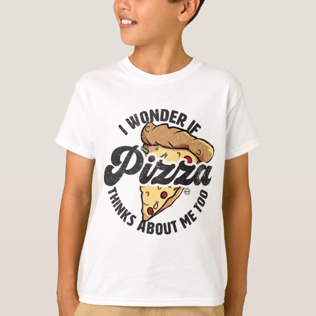 I Wonder If Pizza Thinks About Me Too Funny Food L T-Shirt (Front)