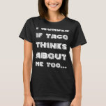 I Wonder If Taco Cinco De Mayo  Mexican Fiesta T-Shirt