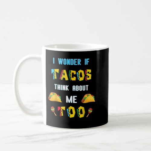 I wonder if TACOS cinco de mayo Mexican Fiesta  Coffee Mug