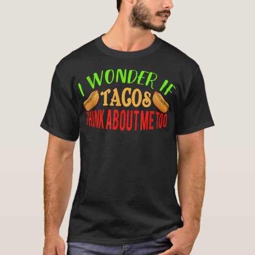 I Wonder If Tacos Shrimp Think About Me Too  T_Shirt
