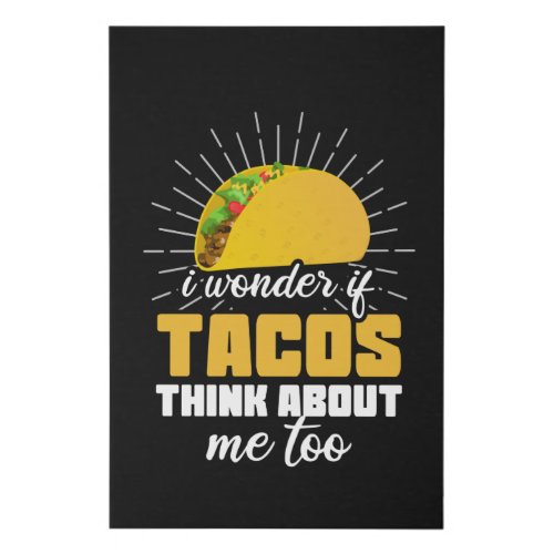 I Wonder If Tacos Think About Me Too Food Lover Faux Canvas Print