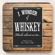 I Wonder If Whiskey Thinks About Me Too Coaster