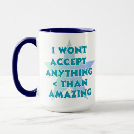 I Wont Accept Anything Less Than Amazing Mug