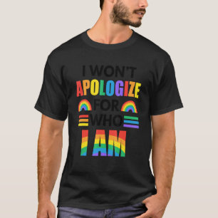 I Wont Apologize For Who I Am Proud Ally Pride Mon T-Shirt