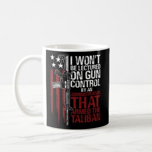 I WonT Be Lectured On Gun Control By An Administr Coffee Mug