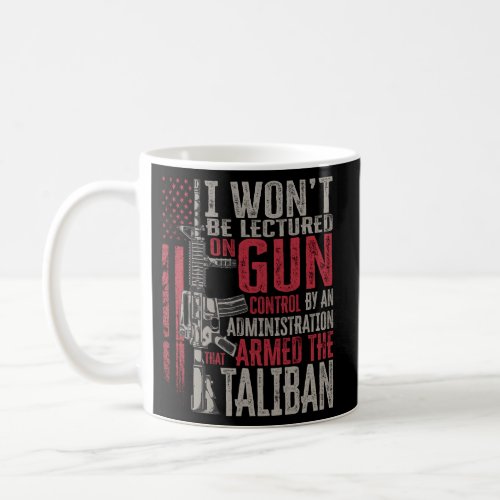 I WonT Be Lectured On Gun Control By An Administr Coffee Mug