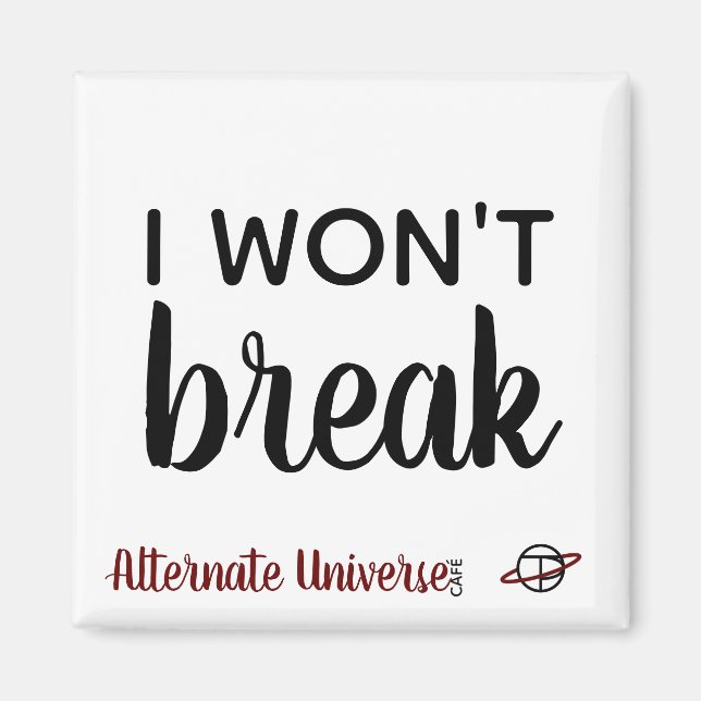 "I Won't Break" magnet (Front)