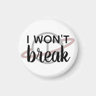 "I Won't Break" small magnet