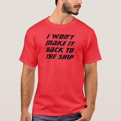 I Wont Make It T_Shirt