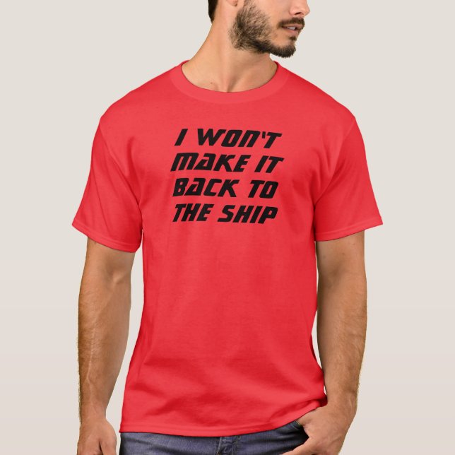 I Won't Make It! T-Shirt (Front)