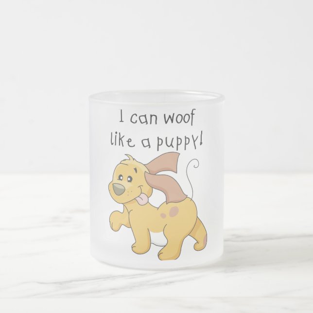 I Woof Like a Puppy Tshirts and Gifts Frosted Glass Coffee Mug (Center)