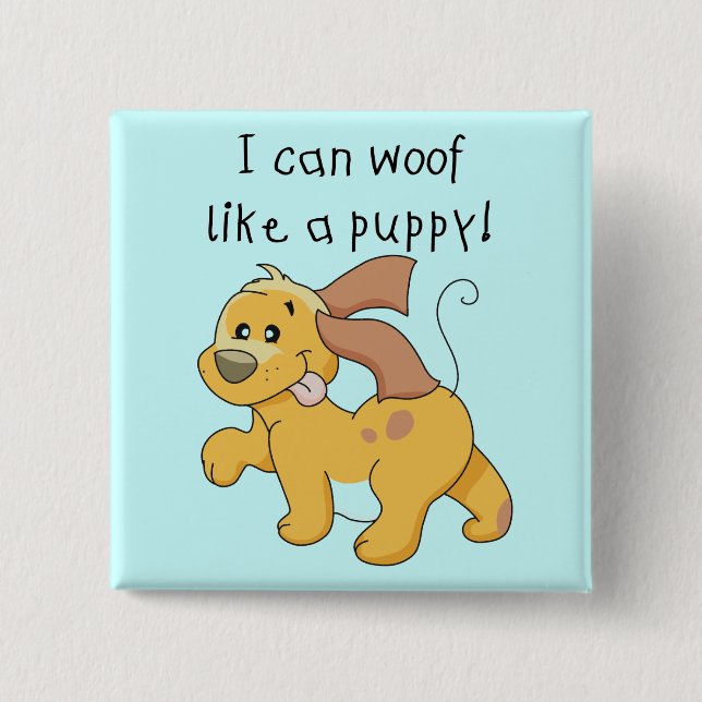 I Woof Like a Puppy Tshirts and Gifts Pinback Button (Front)