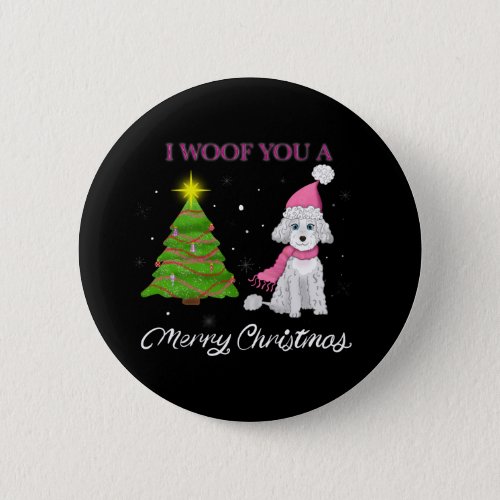 I Woof You A Merry Christmas Cute Poodle Button