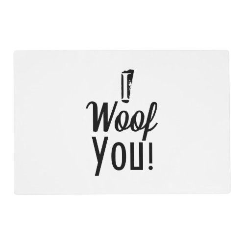 I Woof You Cute Text Black White Personalized Pet Placemat
