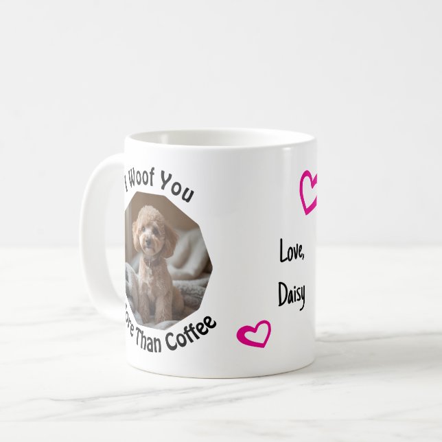 I woof you more than coffee Dog Mom Love Photo Coffee Mug (Front Left)