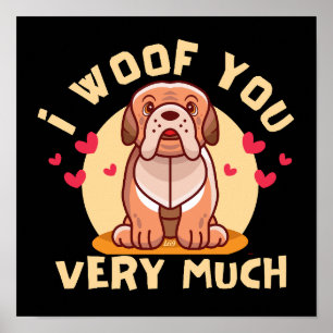 I WOOF YOU VERY MUCH funny valentine's day Poster