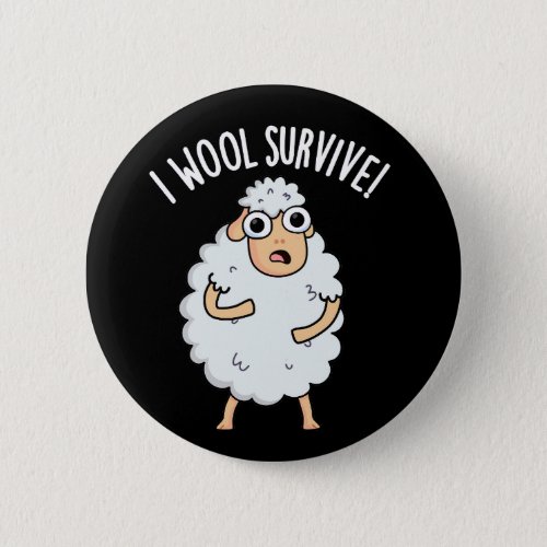 I Wool Survive Funny Sheep Puns Dark BG Button