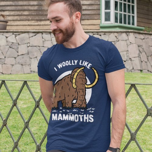 I Woolly Like Mammoths Funny Prehistoric T_Shirt