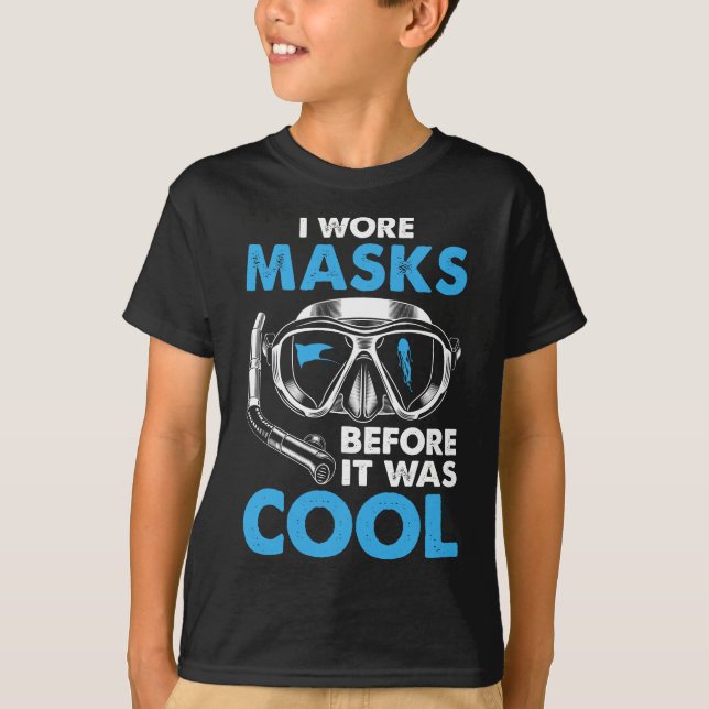 I Wore Masks Before It Was Cool Funny Scuba Diving T-Shirt (Front)