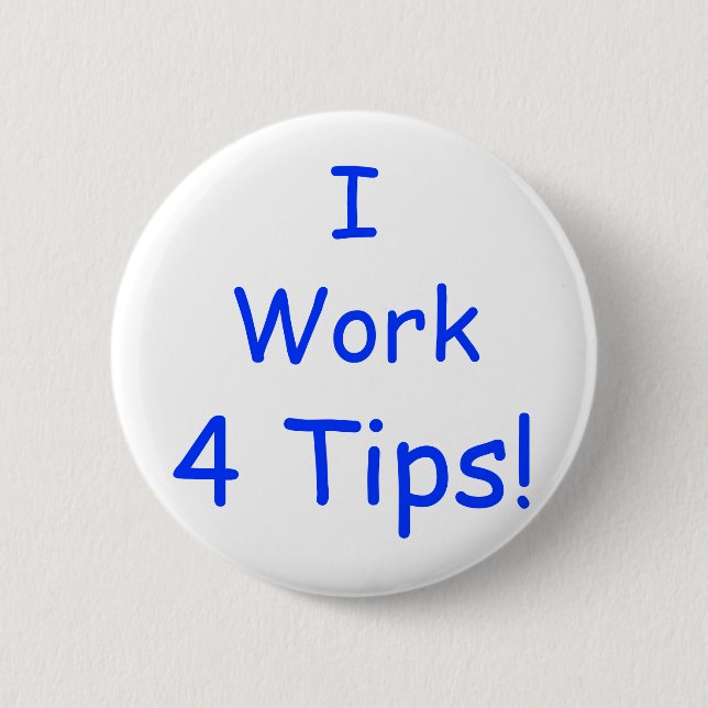 I, Work, 4 Tips! Button (Front)