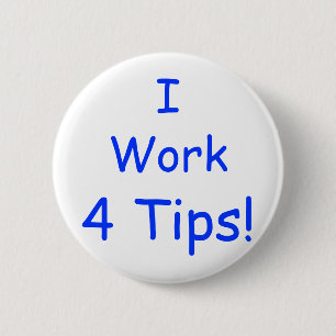 I, Work, 4 Tips! Button