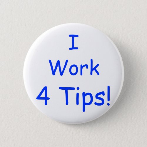 I Work 4 Tips Button