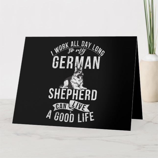 I work all Day lohng so my German Shepherd live a  Card (Front)