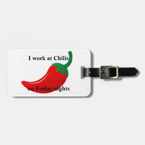 I work at Chilis Luggage Tag