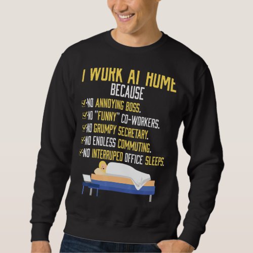 I Work At Home Work From Home Sweatshirt