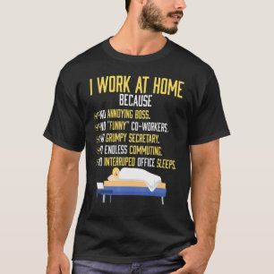 I Work At Home Work From Home T-Shirt