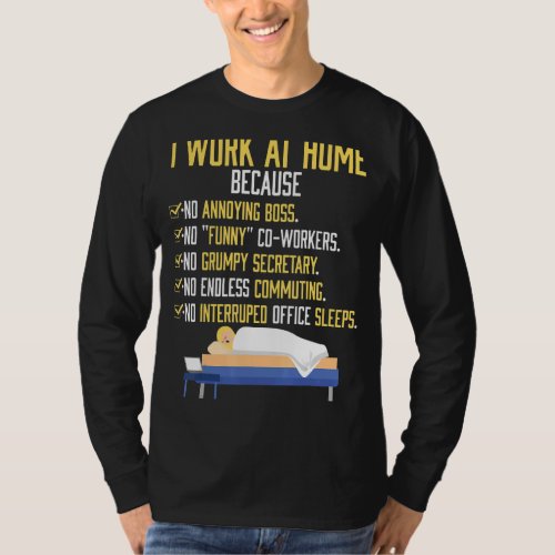 I Work At Home Work From Home T_Shirt