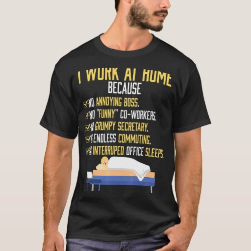 I Work At Home Work From Home T_Shirt