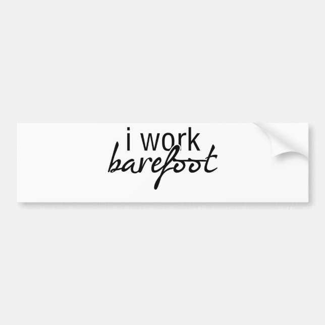 I Work Barefoot Bumper Sticker (Front)