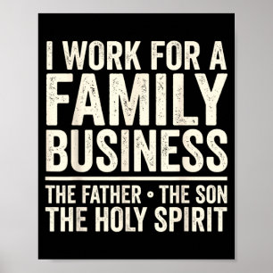 I Work For A Family Business The Father The Son Poster