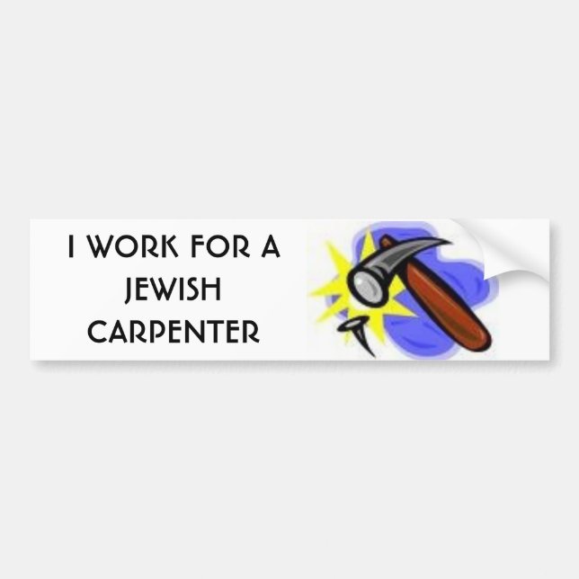 I WORK FOR A JEWISH CARPENTER BUMPER STICKER (Front)