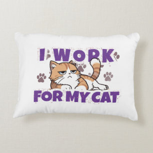 I Work for My Cat – Funny Gift for Cat Owners & Pe Accent Pillow